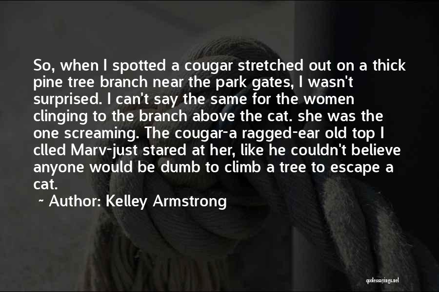 Climb Up A Tree Quotes By Kelley Armstrong