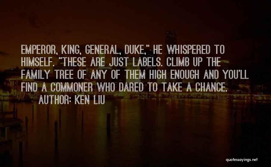 Climb Up A Tree Quotes By Ken Liu