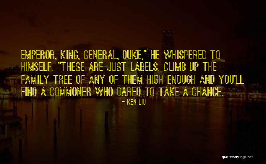 Climb Up High Quotes By Ken Liu Climb Up High Quotes By Ken Liu
