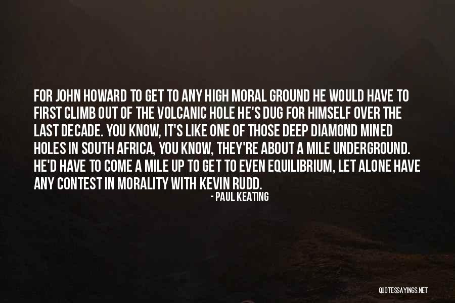 Climb Up High Quotes By Paul Keating Climb Up High Quotes By Paul Keating