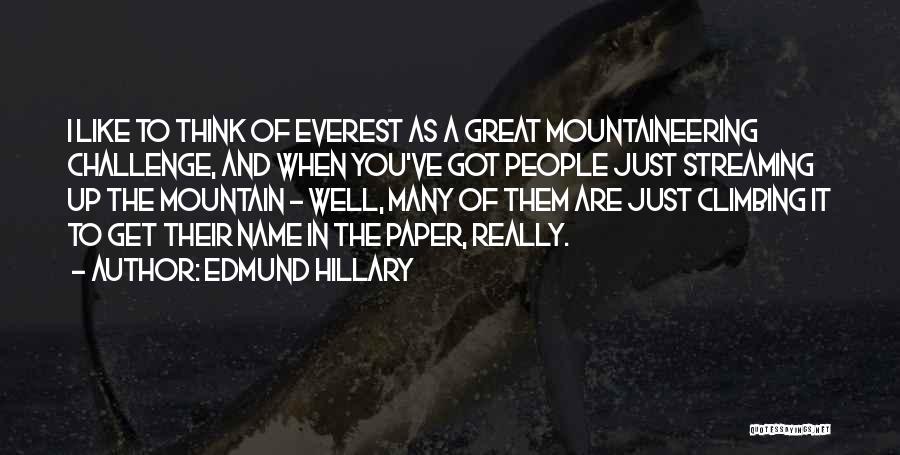 Climbing A Mountain Quotes By Edmund Hillary