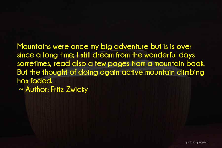 Climbing A Mountain Quotes By Fritz Zwicky