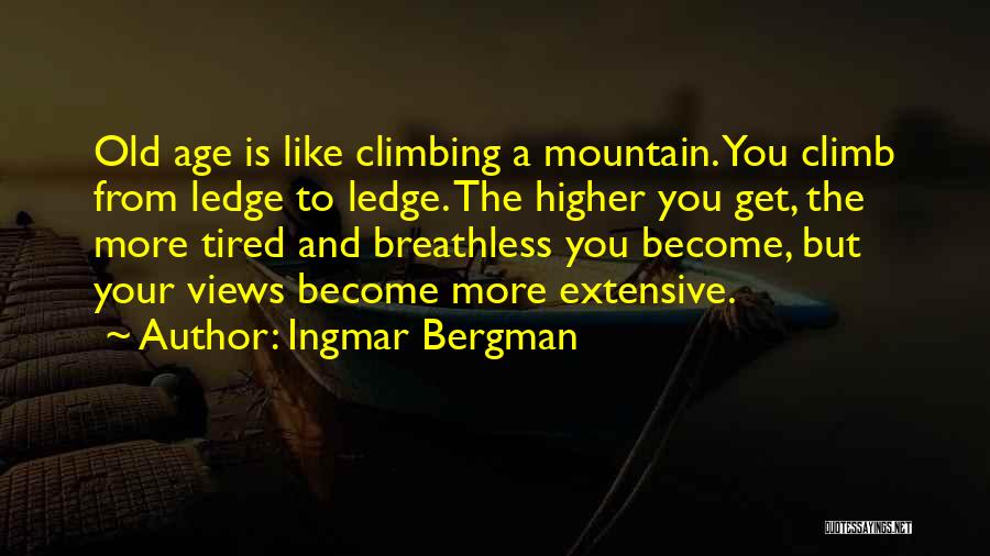 Climbing A Mountain Quotes By Ingmar Bergman