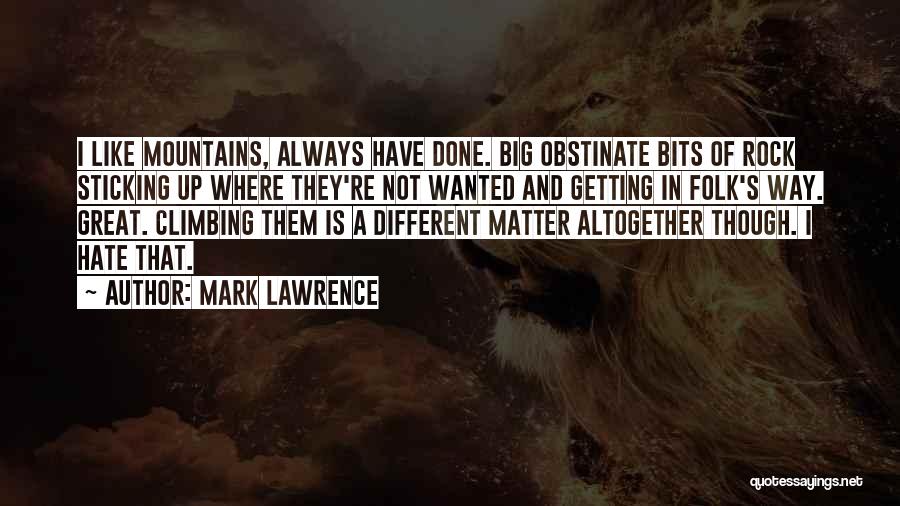 Climbing A Rock Quotes By Mark Lawrence