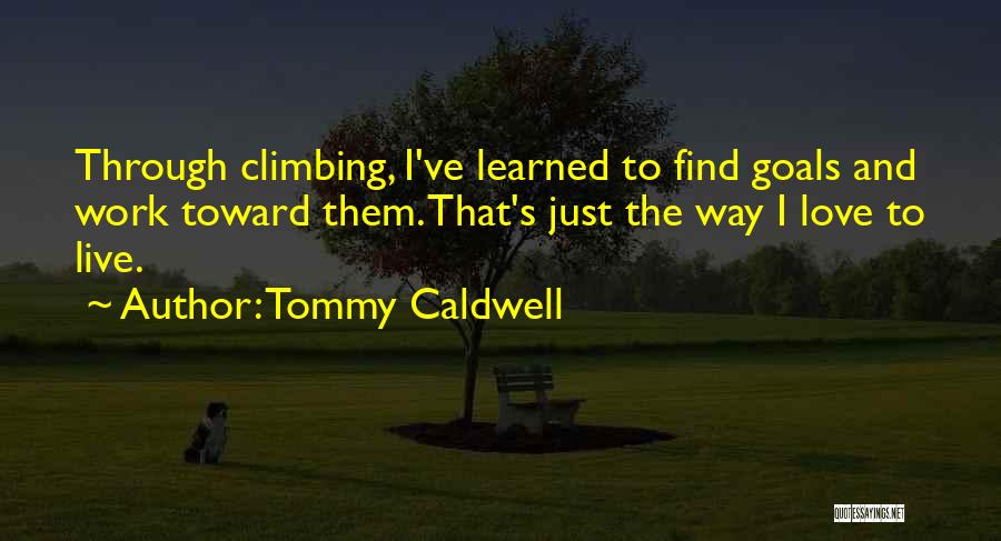 Climbing And Love Quotes By Tommy Caldwell