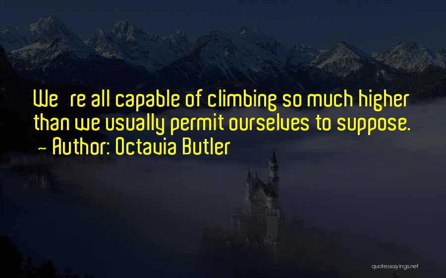 Climbing Higher Quotes By Octavia Butler