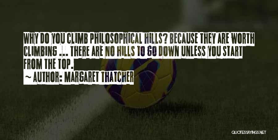 Climbing Hills Quotes By Margaret Thatcher