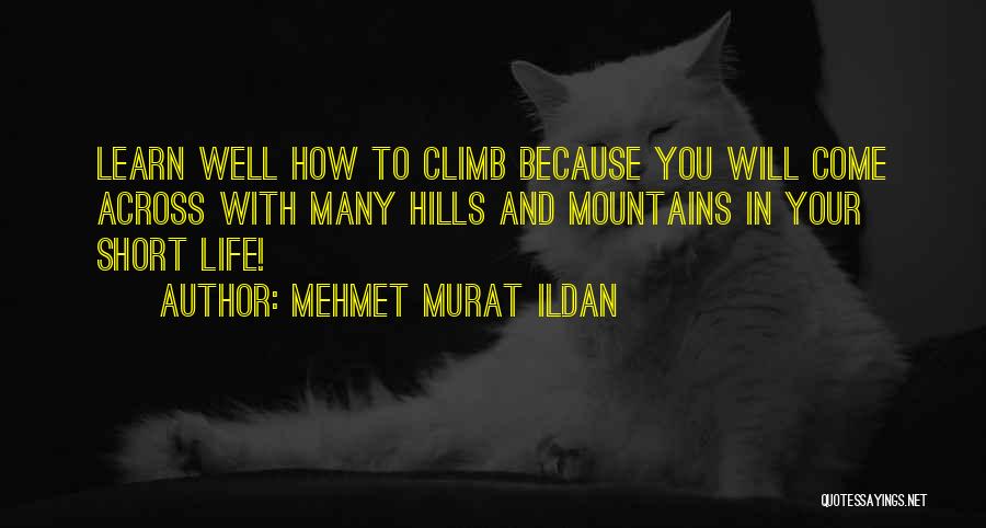 Climbing Hills Quotes By Mehmet Murat Ildan