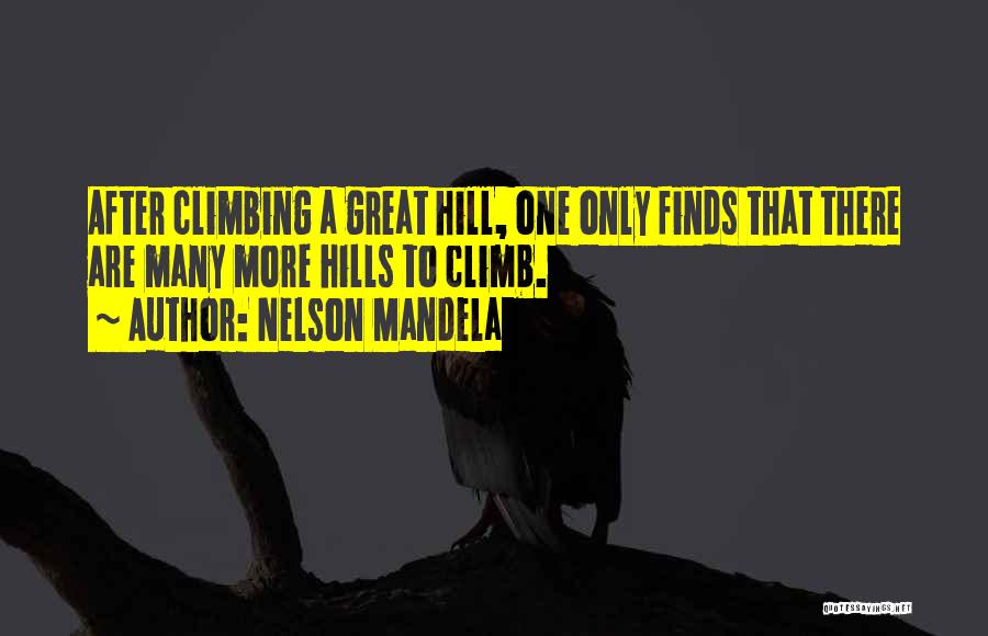Climbing Hills Quotes By Nelson Mandela