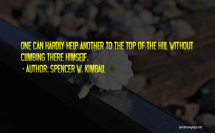 Climbing Hills Quotes By Spencer W. Kimball