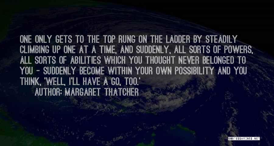 Climbing Ladder Of Success Quotes By Margaret Thatcher