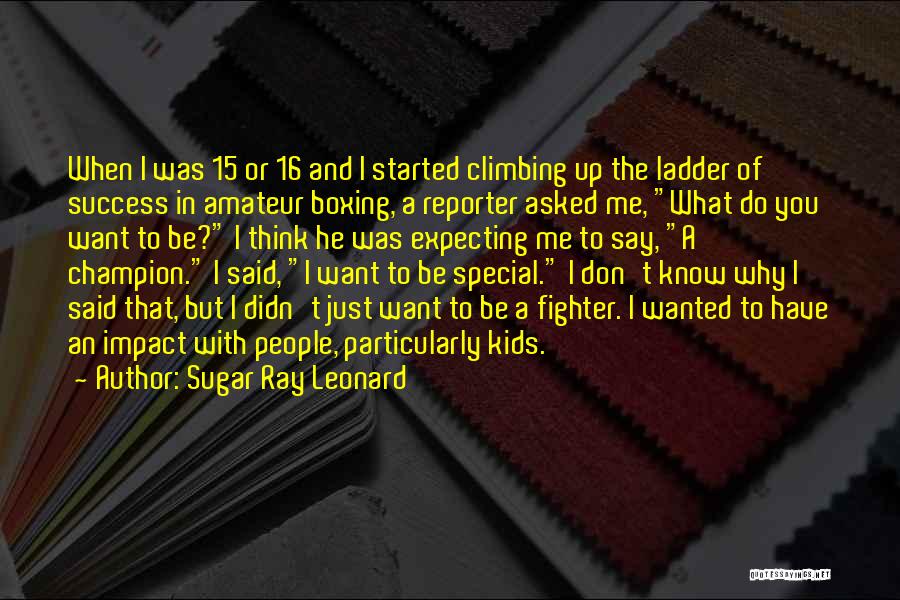 Climbing Ladder Of Success Quotes By Sugar Ray Leonard