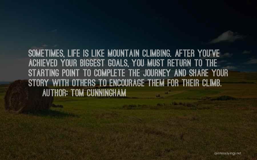 Climbing Mountain Motivational Quotes By Tom Cunningham