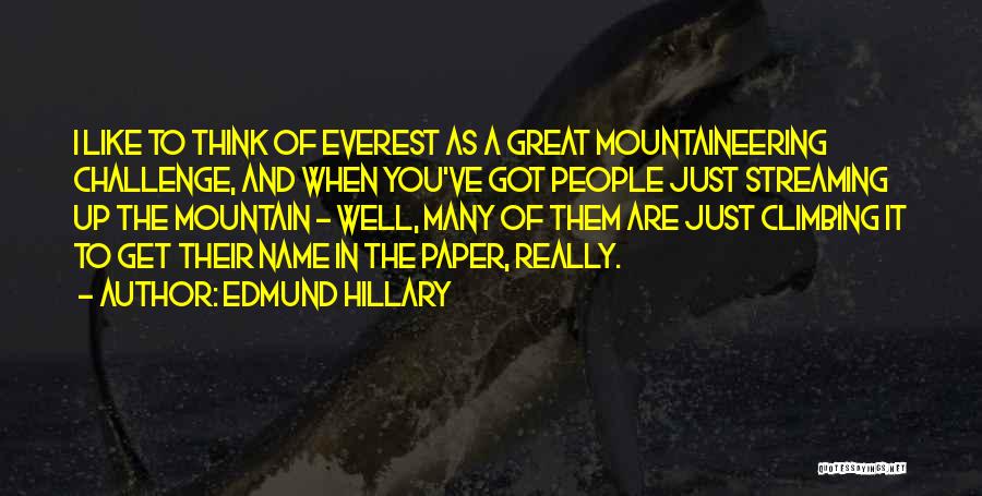 Climbing Mountaineering Quotes By Edmund Hillary