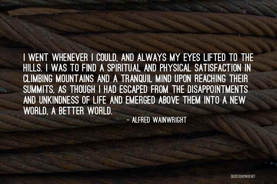 Climbing Mountains Quotes By Alfred Wainwright Climbing Mountains Quotes By Alfred Wainwright