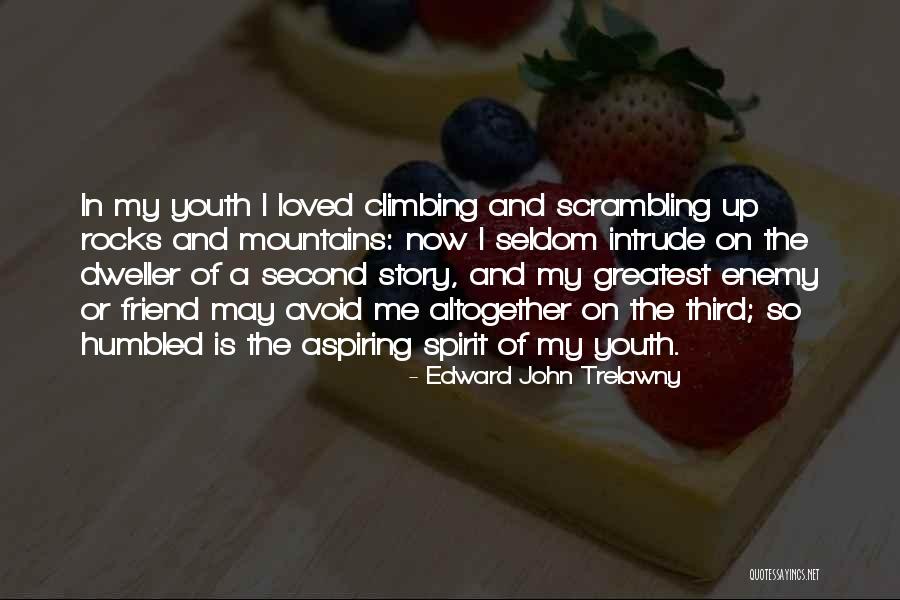 Climbing Mountains Quotes By Edward John Trelawny Climbing Mountains Quotes By Edward John Trelawny