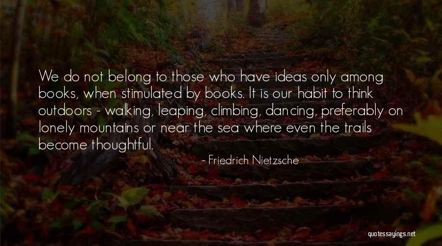 Climbing Mountains Quotes By Friedrich Nietzsche Climbing Mountains Quotes By Friedrich Nietzsche