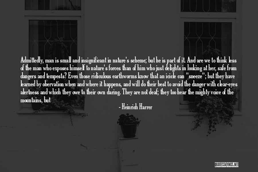 Climbing Mountains Quotes By Heinrich Harrer Climbing Mountains Quotes By Heinrich Harrer