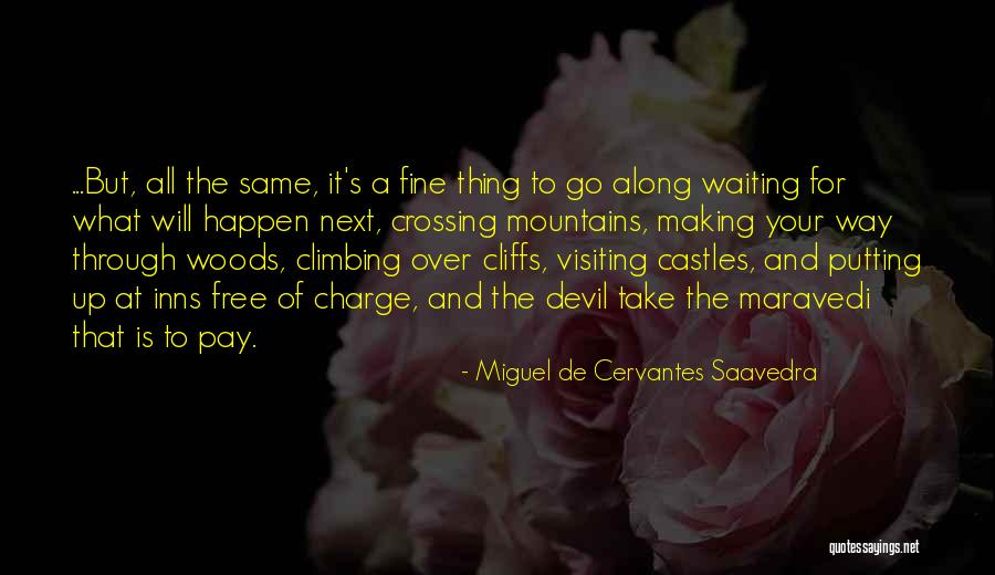 Climbing Mountains Quotes By Miguel De Cervantes Saavedra Climbing Mountains Quotes By Miguel De Cervantes Saavedra