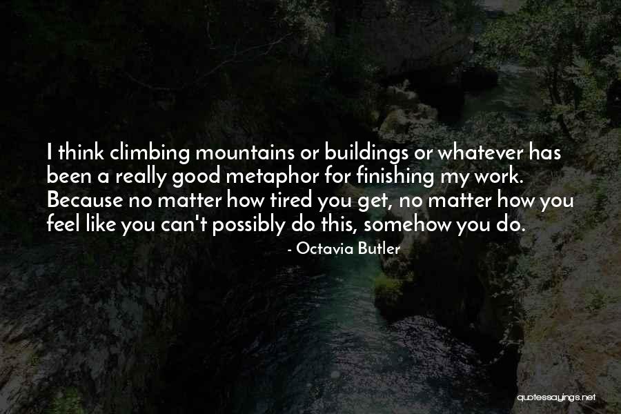 Climbing Mountains Quotes By Octavia Butler Climbing Mountains Quotes By Octavia Butler