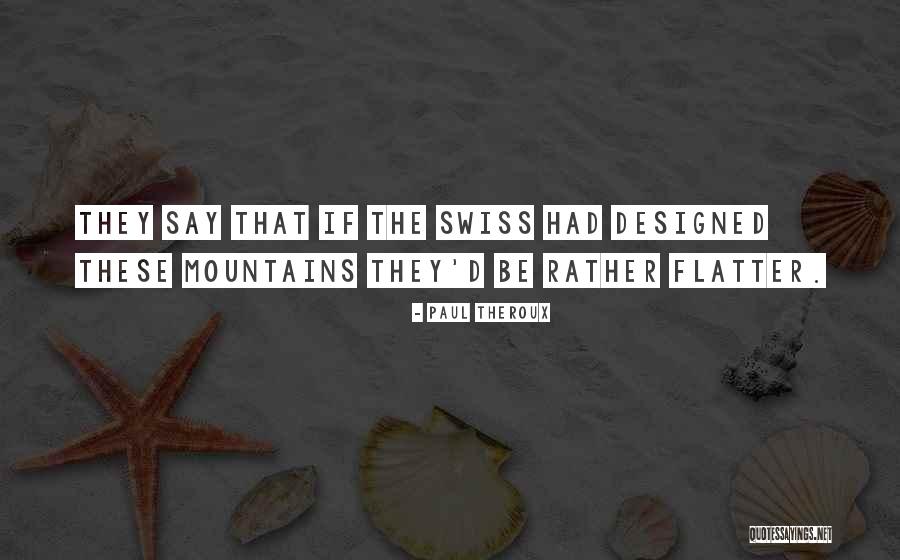 Climbing Mountains Quotes By Paul Theroux Climbing Mountains Quotes By Paul Theroux