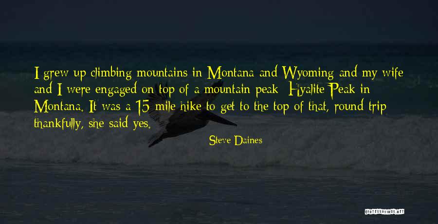 Climbing Mountains Quotes By Steve Daines Climbing Mountains Quotes By Steve Daines