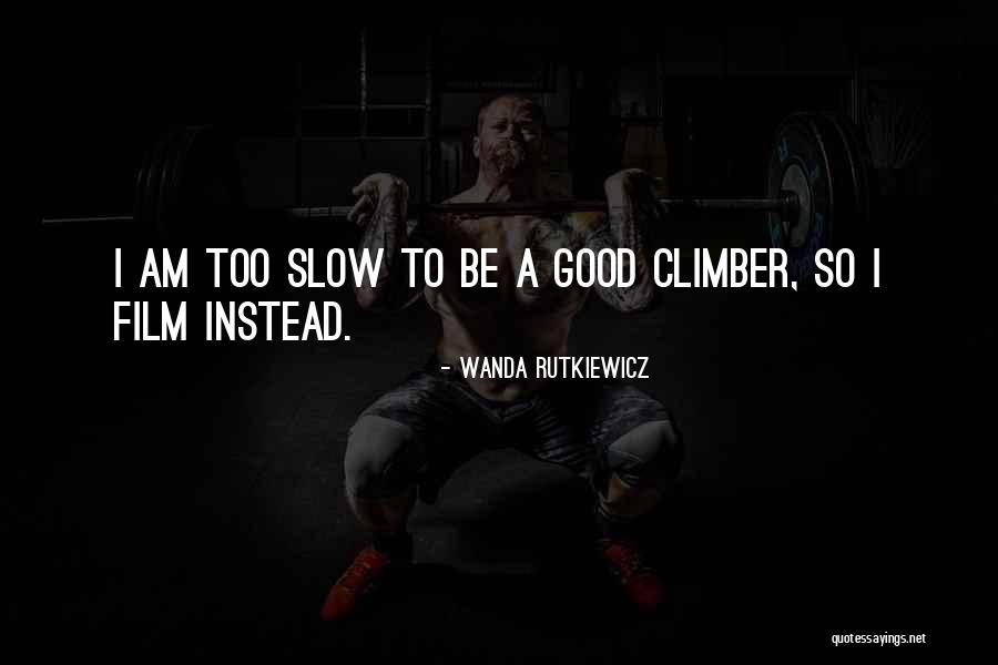 Climbing Quotes By Wanda Rutkiewicz Climbing Quotes By Wanda Rutkiewicz