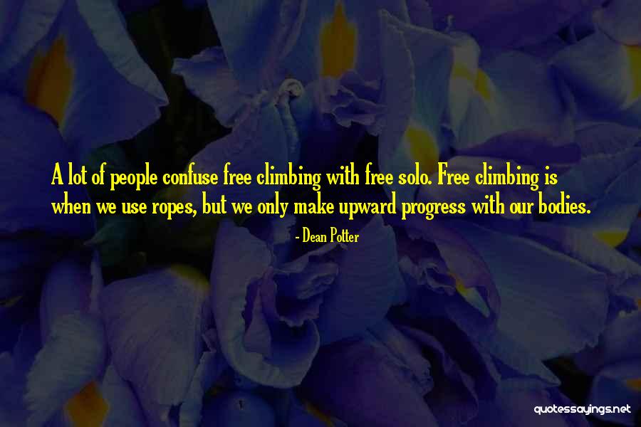 Climbing Ropes Quotes By Dean Potter Climbing Ropes Quotes By Dean Potter