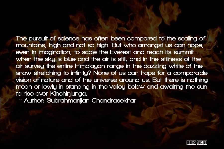 Climbing Summit Quotes By Subrahmanijan Chandrasekhar