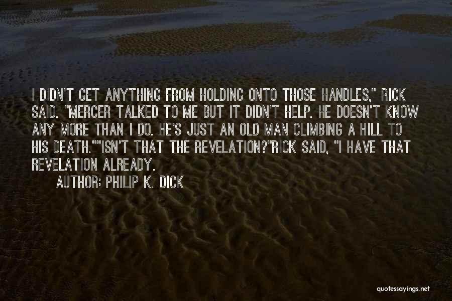 Climbing The Hill Quotes By Philip K. Dick