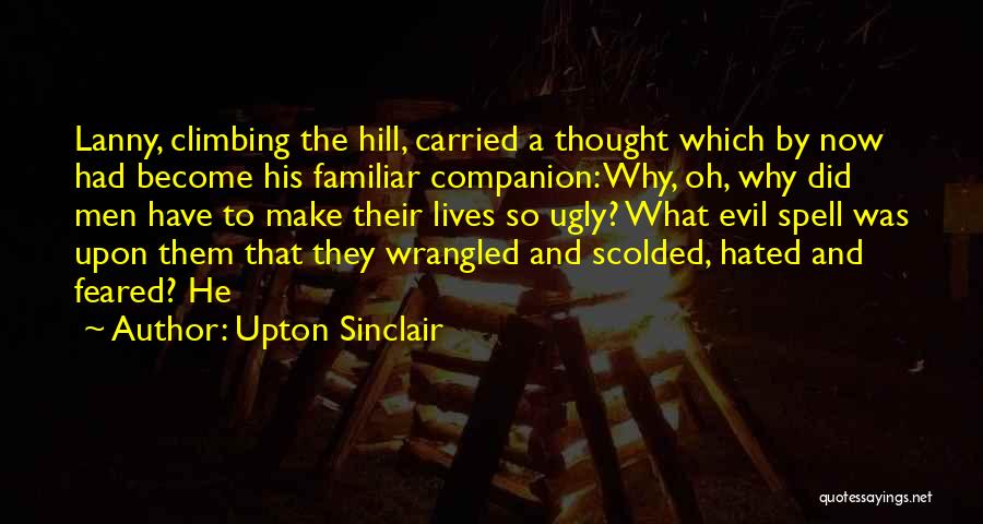 Climbing The Hill Quotes By Upton Sinclair