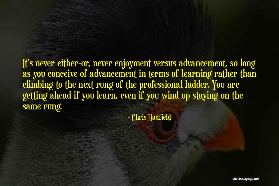 Climbing The Ladder Quotes By Chris Hadfield Climbing The Ladder Quotes By Chris Hadfield