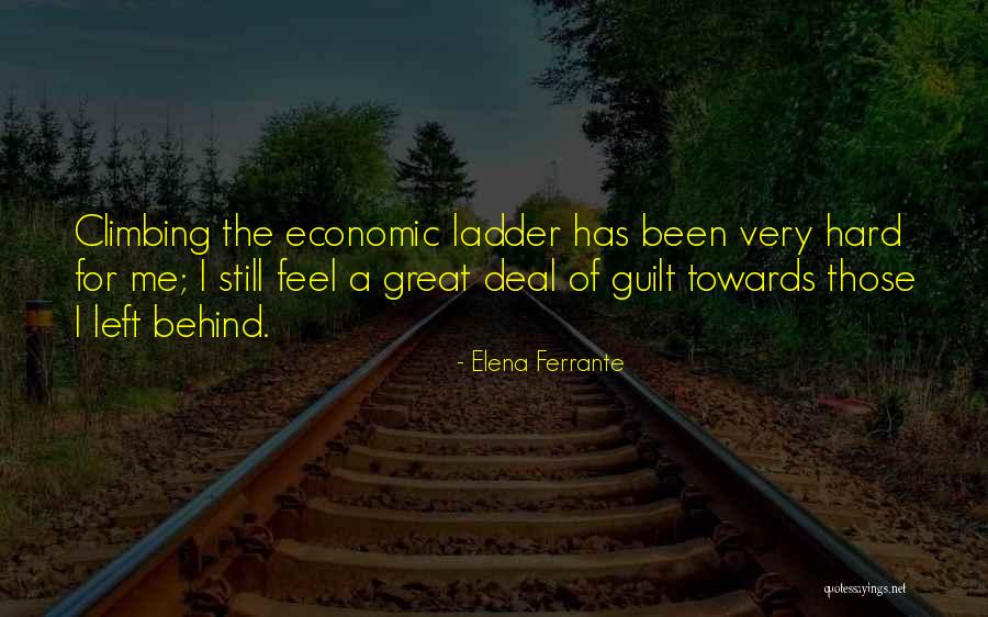 Climbing The Ladder Quotes By Elena Ferrante Climbing The Ladder Quotes By Elena Ferrante