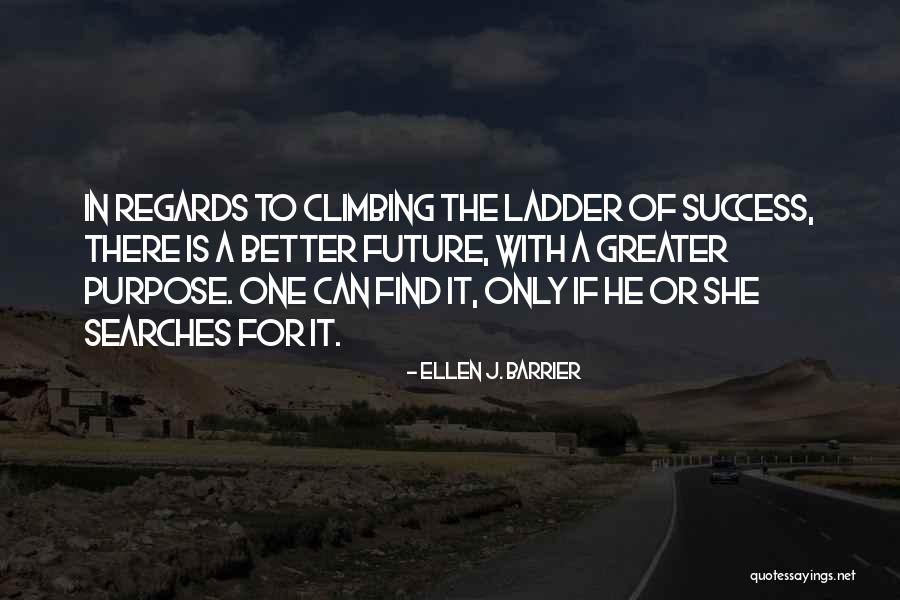 Climbing The Ladder Quotes By Ellen J. Barrier