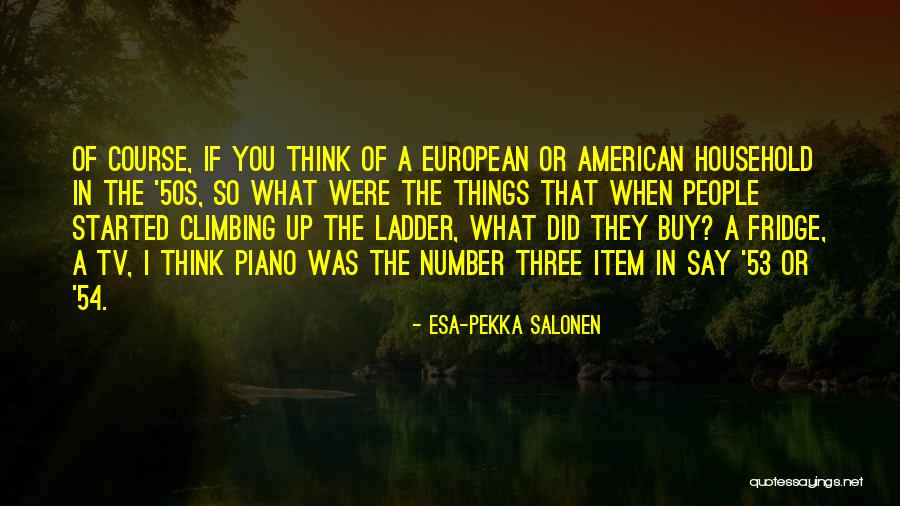 Climbing The Ladder Quotes By Esa-Pekka Salonen Climbing The Ladder Quotes By Esa-Pekka Salonen