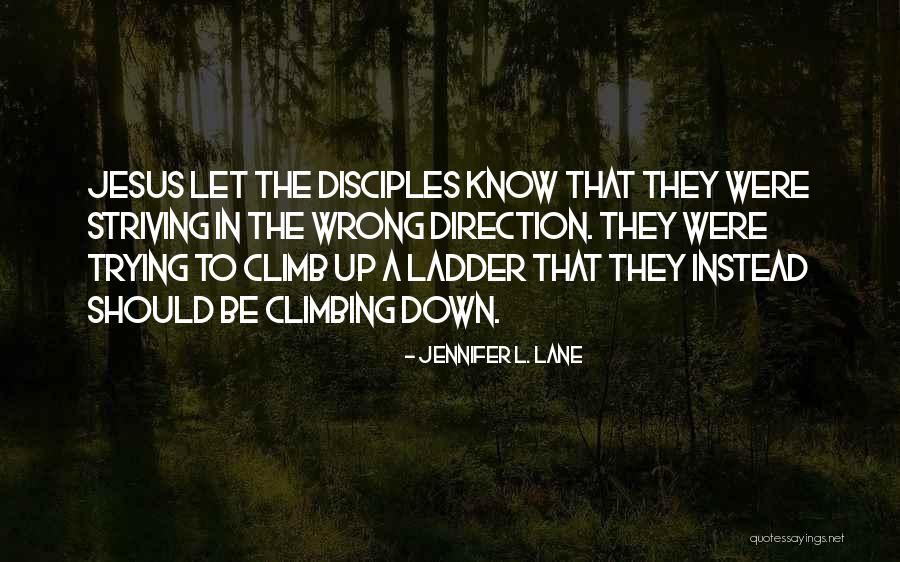 Climbing The Ladder Quotes By Jennifer L. Lane