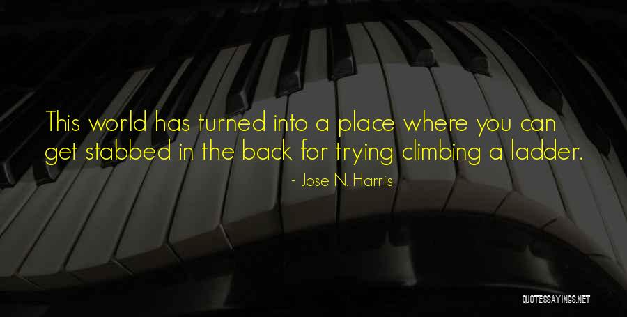 Climbing The Ladder Quotes By Jose N. Harris