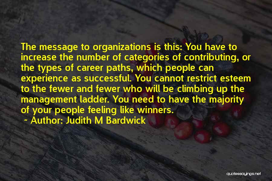 Climbing The Ladder Quotes By Judith M Bardwick