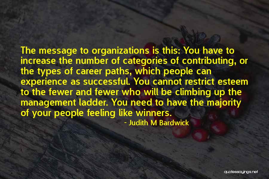Climbing The Ladder Quotes By Judith M Bardwick Climbing The Ladder Quotes By Judith M Bardwick