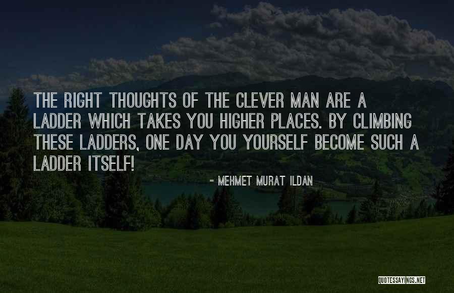 Climbing The Ladder Quotes By Mehmet Murat Ildan Climbing The Ladder Quotes By Mehmet Murat Ildan