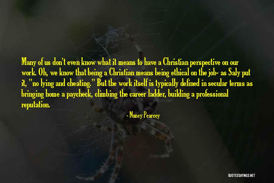 Climbing The Ladder Quotes By Nancy Pearcey Climbing The Ladder Quotes By Nancy Pearcey