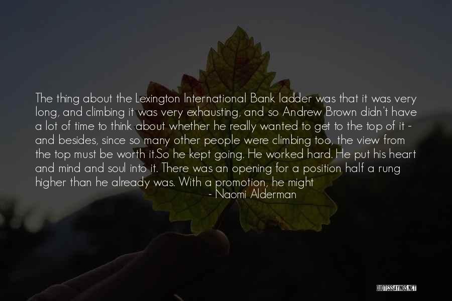 Climbing The Ladder Quotes By Naomi Alderman Climbing The Ladder Quotes By Naomi Alderman