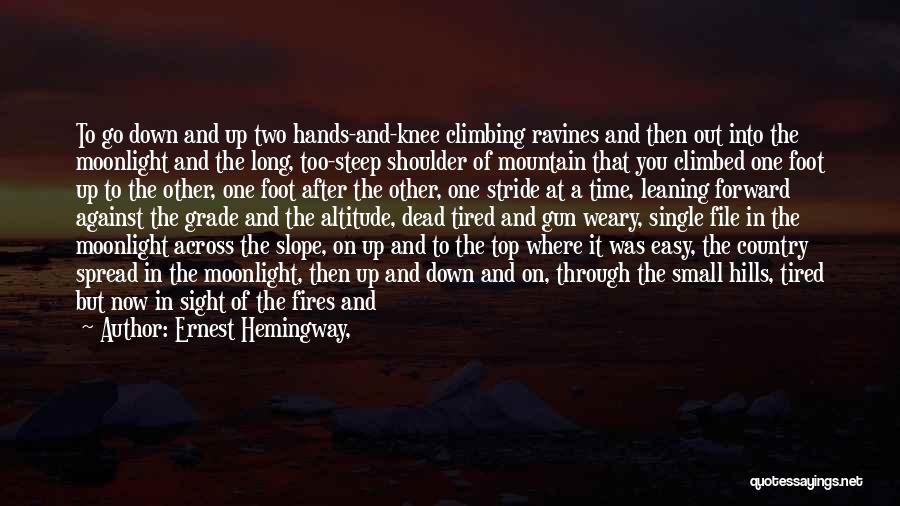 Climbing To The Top Of The Mountain Quotes By Ernest Hemingway,