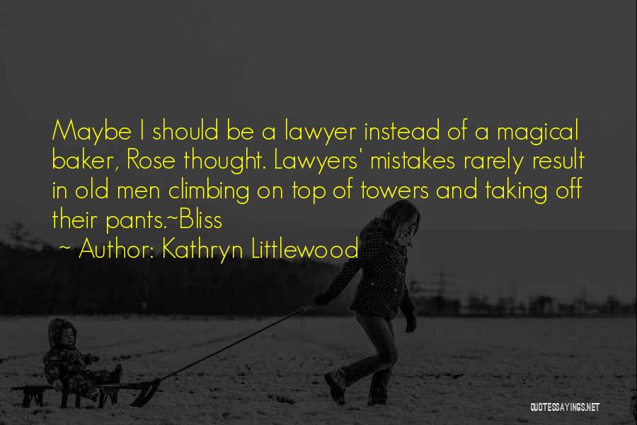 Climbing Towers Quotes By Kathryn Littlewood
