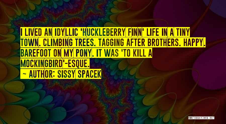 Climbing Trees Quotes By Sissy Spacek