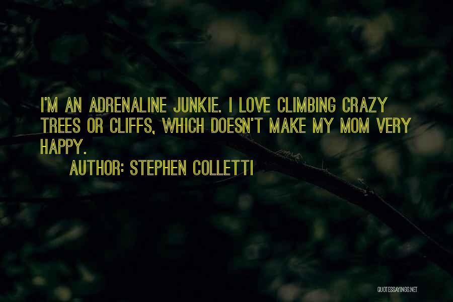 Climbing Trees Quotes By Stephen Colletti