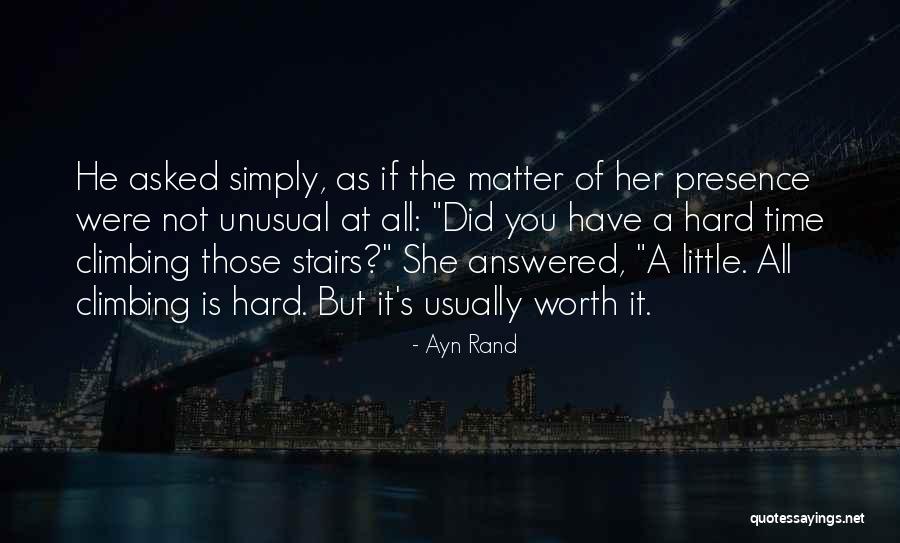 Climbing Up The Stairs Quotes By Ayn Rand