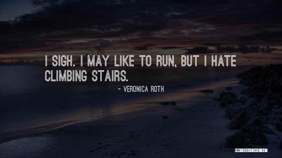 Climbing Up The Stairs Quotes By Veronica Roth