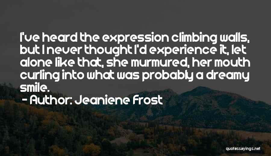 Climbing Walls Quotes By Jeaniene Frost