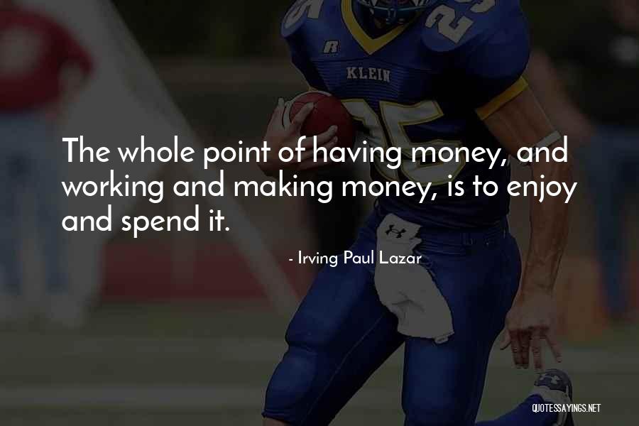 Climbs A Rope Quotes By Irving Paul Lazar Climbs A Rope Quotes By Irving Paul Lazar
